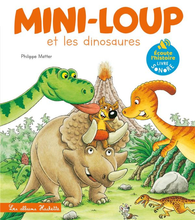 LIVRE SON - MINI-LOUP DINOSAUR - MATTER PHILIPPE - HACHETTE