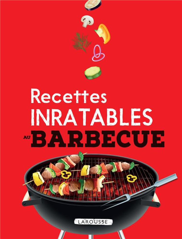 RECETTES INRATABLES AU BARBECU - COLLECTIF - LAROUSSE