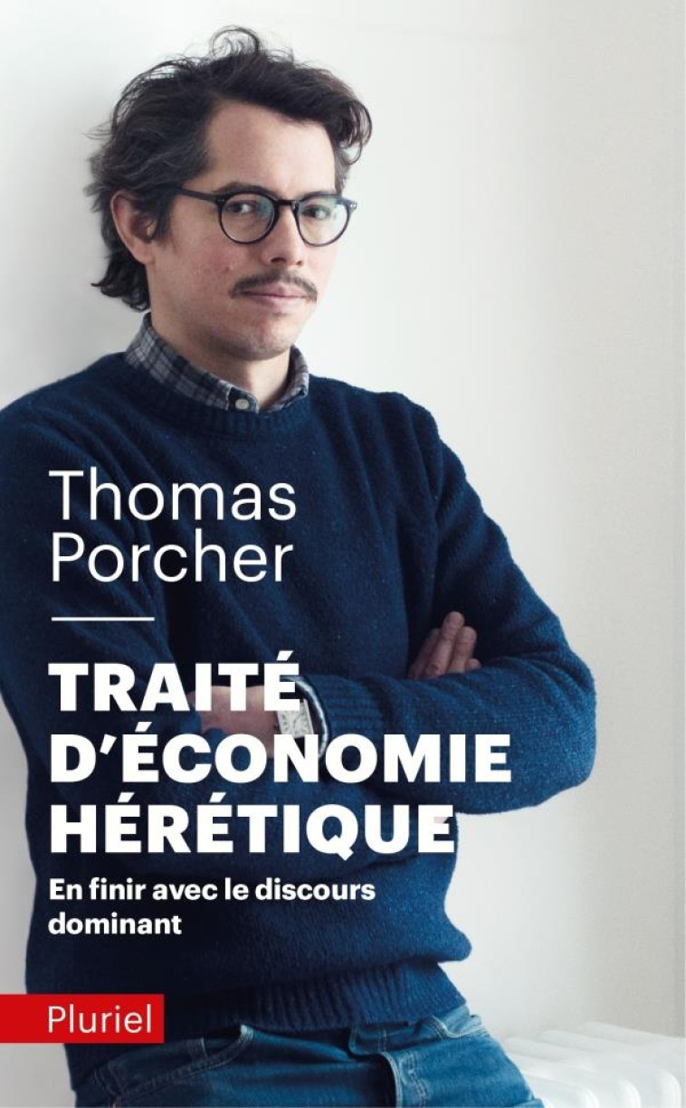 TRAITE D-ECONOMIE HERETIQUE - PORCHER THOMAS - PLURIEL