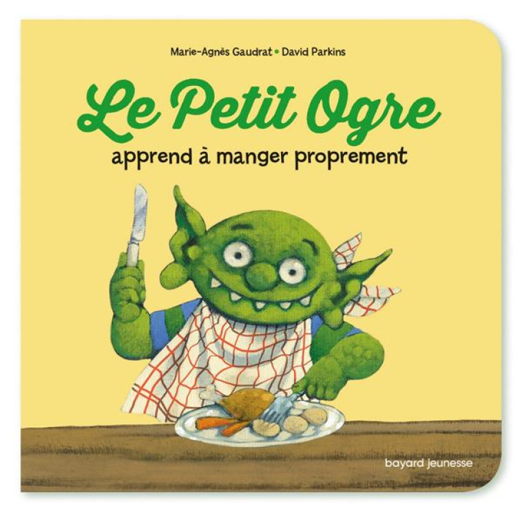 LE PETIT OGRE APPREND A MANGER - GAUDRAT/PARKINS - BAYARD JEUNESSE