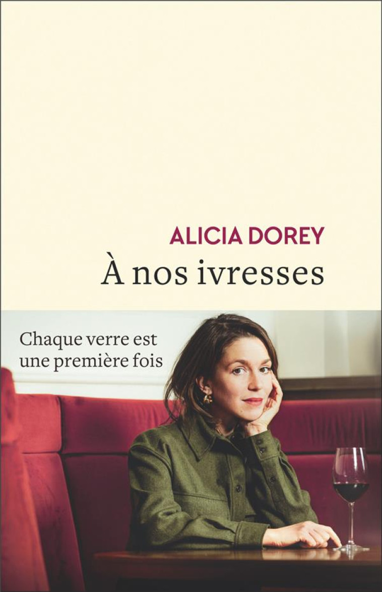 A NOS IVRESSES - DOREY ALICIA - FLAMMARION