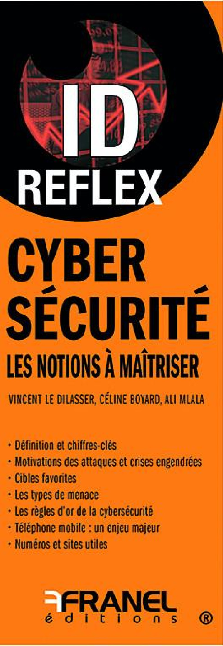 ID REFLEX  -  CYBERSECURITE : LES NOTIONS A MAITRISER - LE DILASSER, VINCENT  - ARNAUD FRANEL