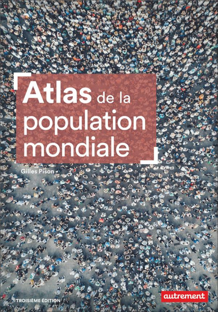 ATLAS DE LA POPULATION MONDIALE - PISON, GILLES - AUTREMENT