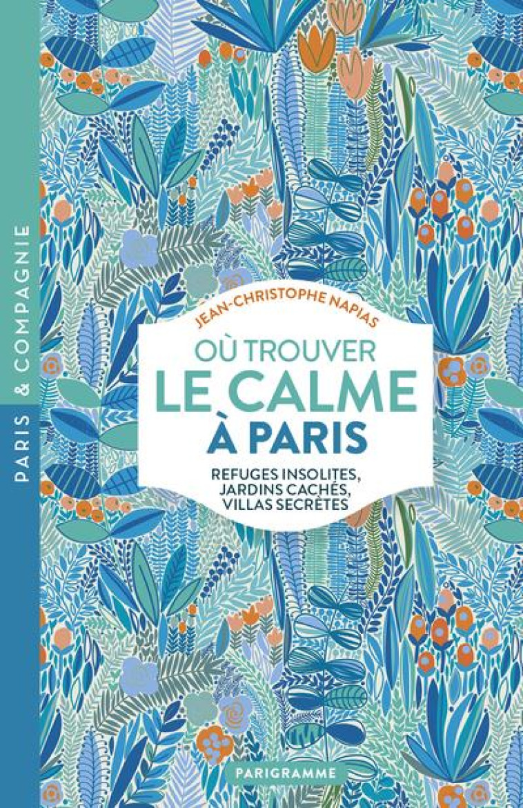 OU TROUVER LE CALME A PARIS - NAPIAS J-C. - PARIGRAMME