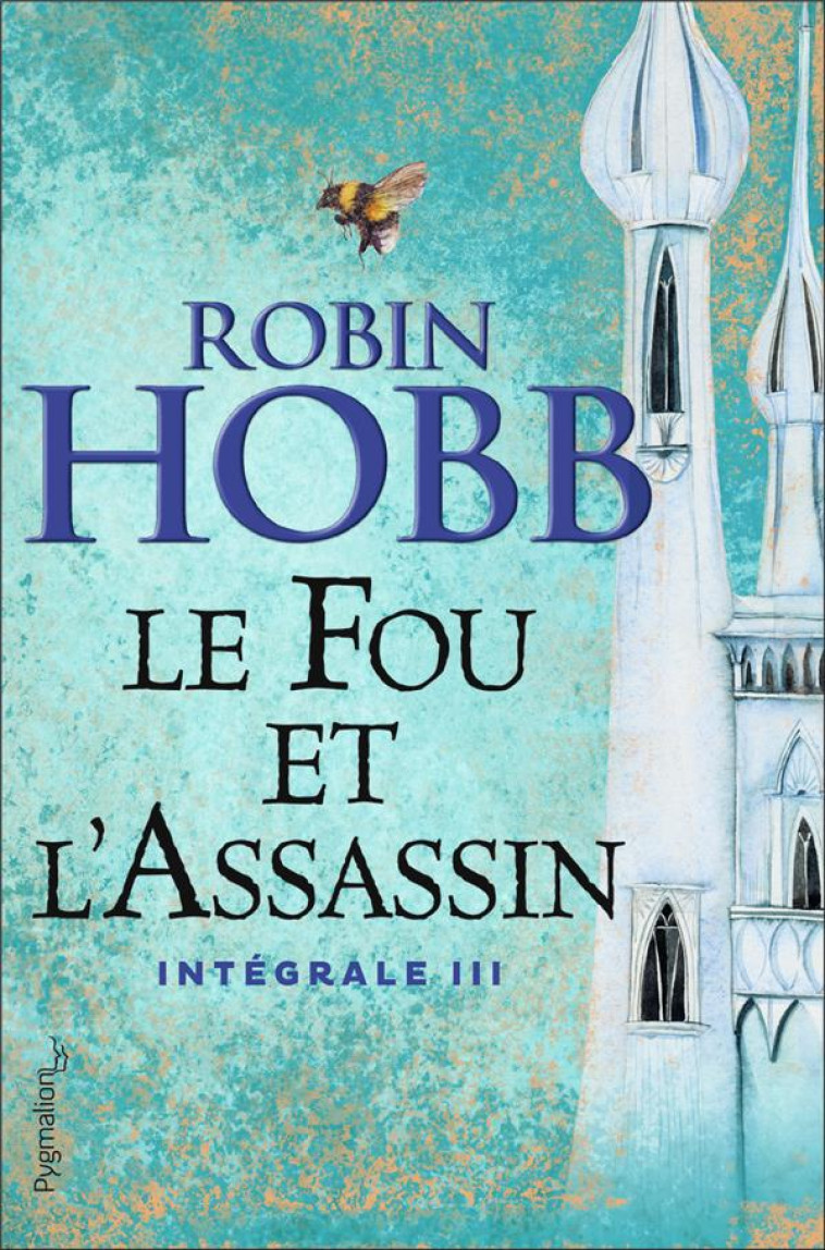 LE FOU ET L'ASSASSIN : INTEGRALE VOL.3 - HOBB, ROBIN - PYGMALION