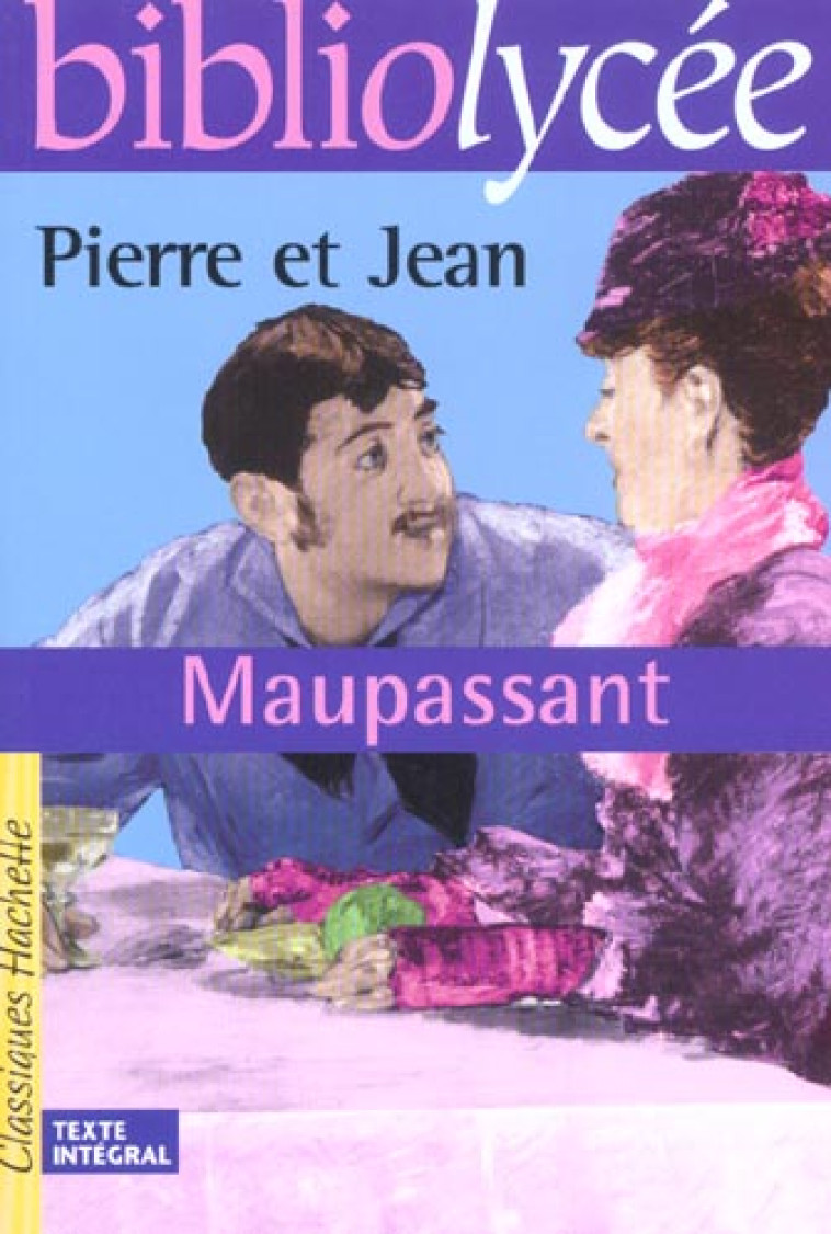 BIBLIOLYCEE - PIERRE ET JEAN, - MAUPASSANT GUY - HACHETTE