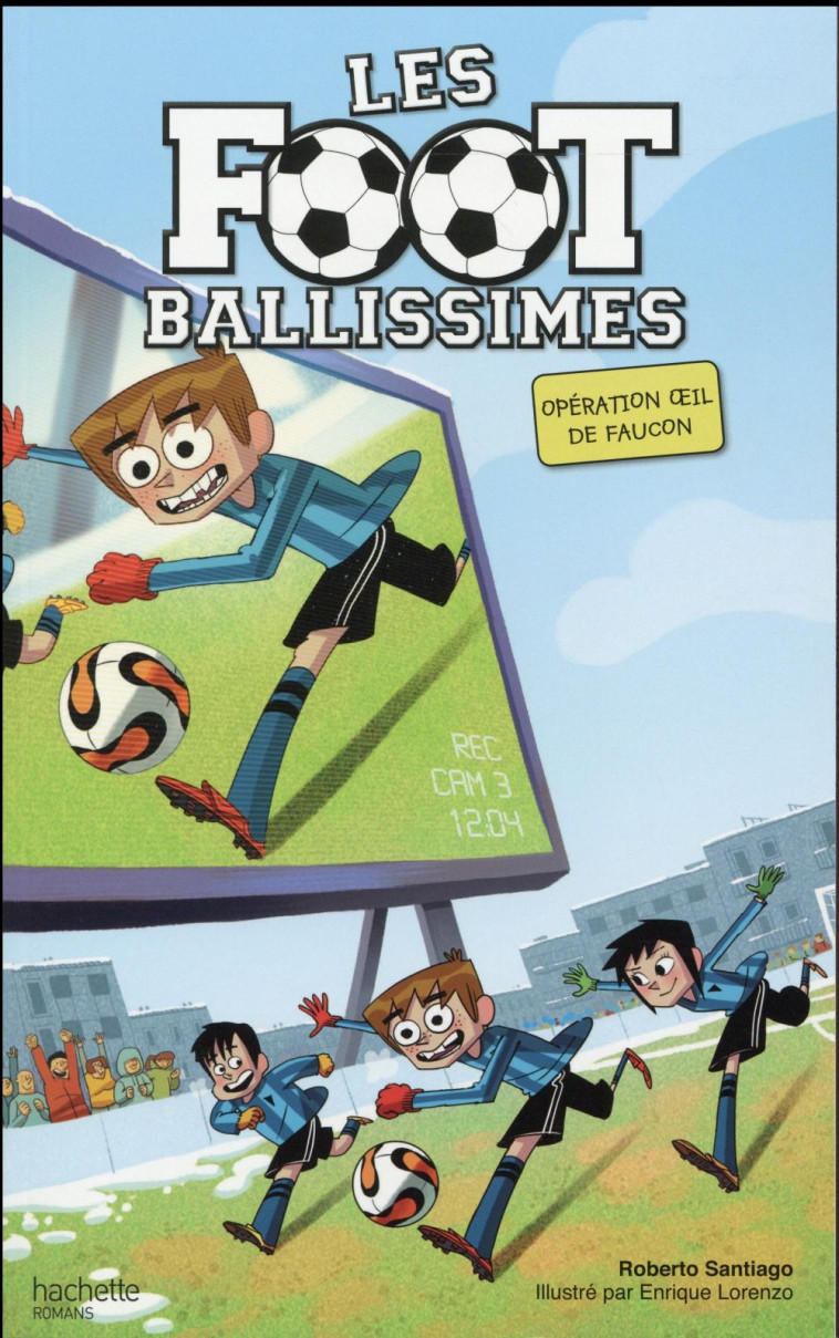 LES FOOTBALLISSIMES - TOME 4 - - SANTIAGO/LORENZO - Hachette romans