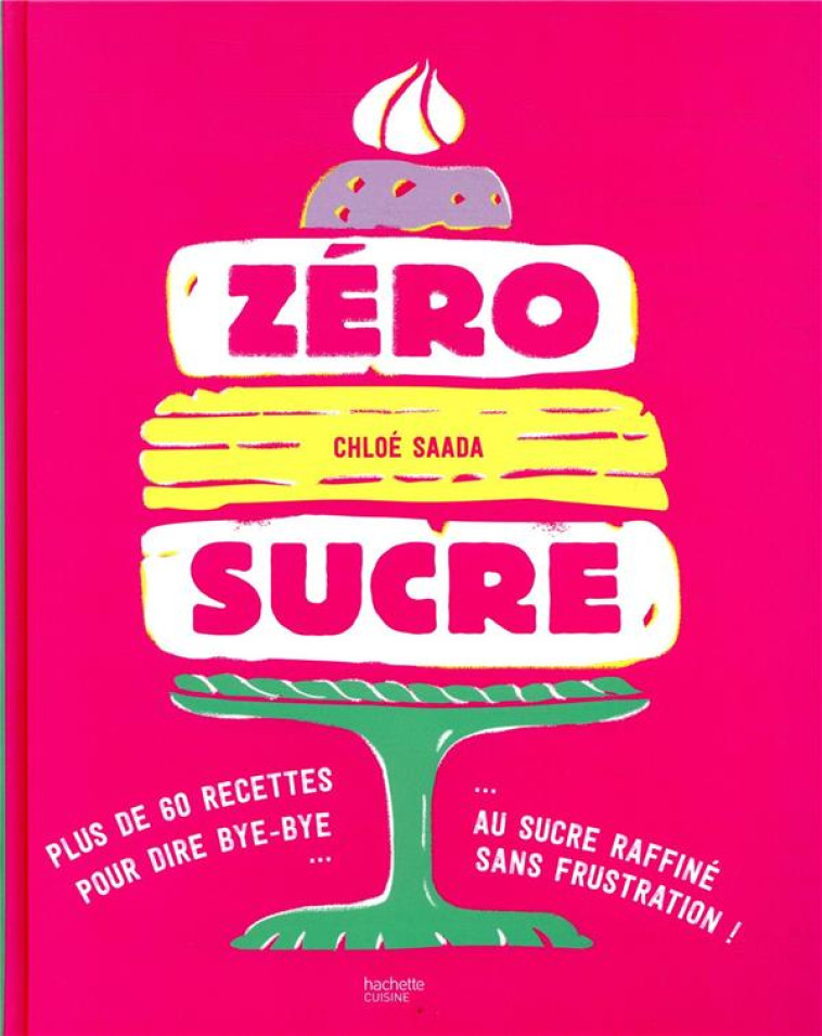 ZERO SUCRE - PLUS DE 60 RECETT - SAADA CHLOE - HACHETTE