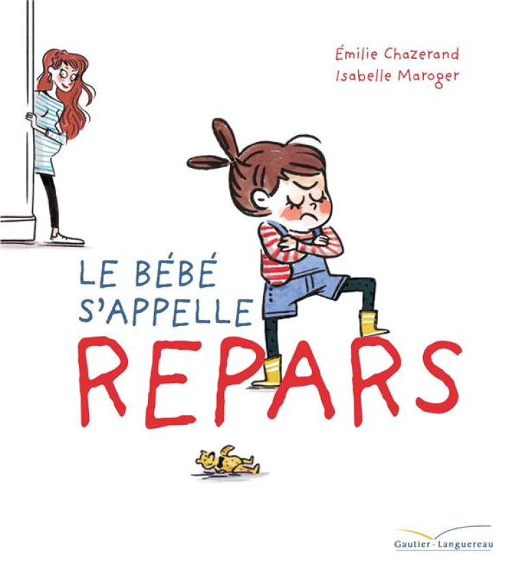 LE BEBE S-APPELLE REPARS - CHAZERAND/MAROGER - HACHETTE