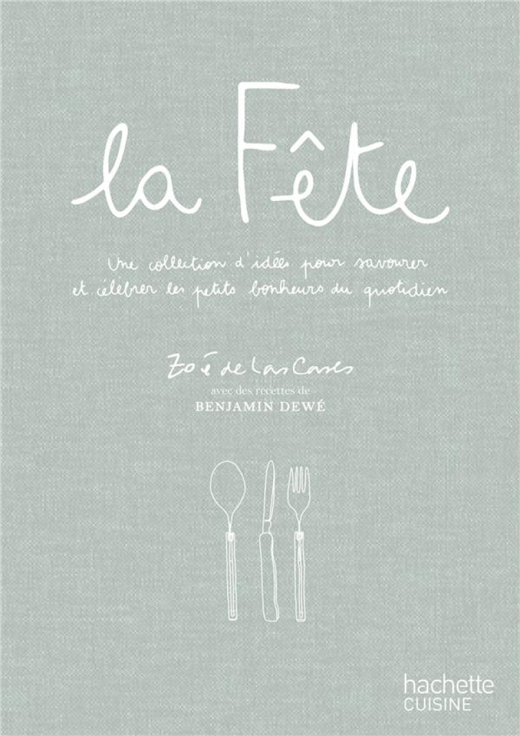 LA FETE - UNE COLLECTION D-IDE - DE LAS CASES ZOE - HACHETTE