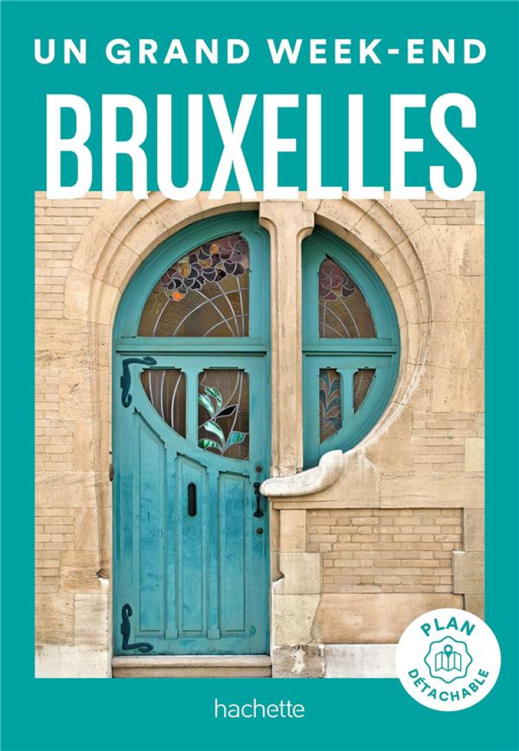 BRUXELLES. GUIDE UN GRAND WEEK - COLLECTIF - HACHETTE