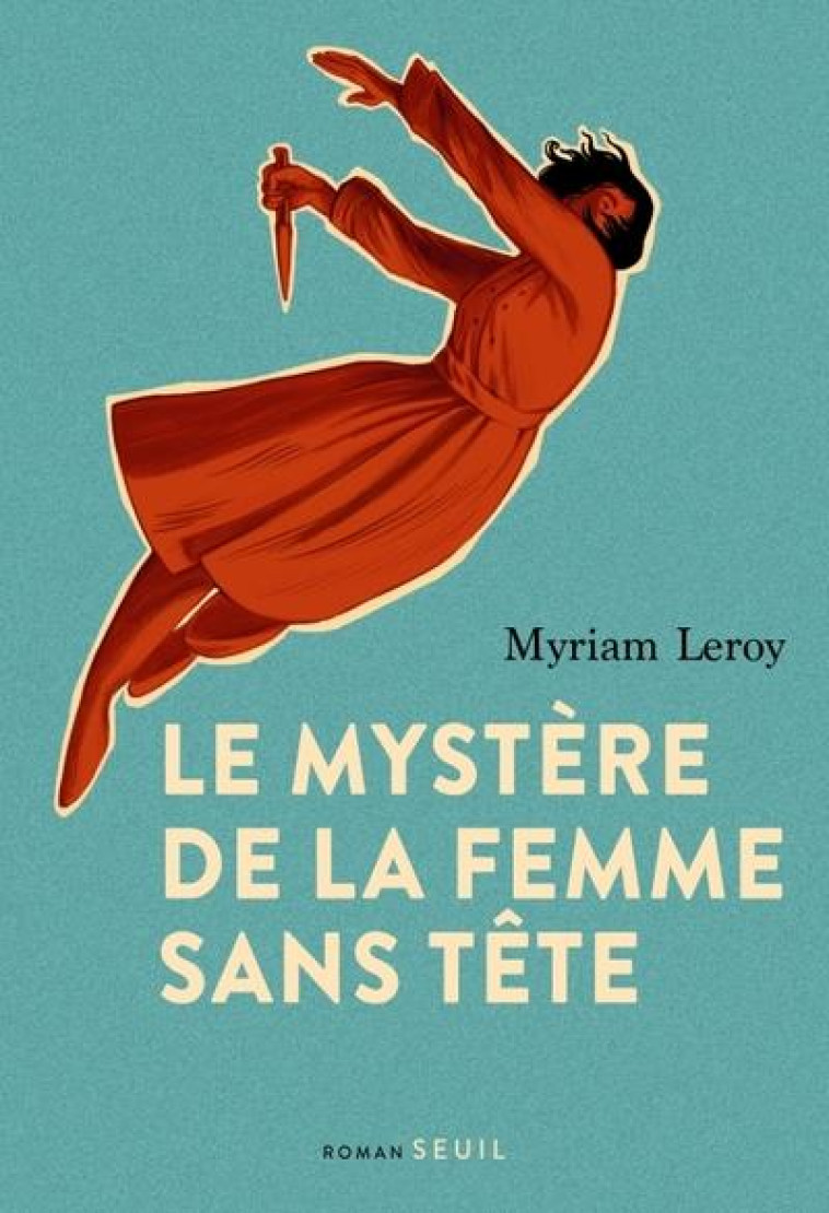 LE MYSTERE DE LA FEMME SANS TE - LEROY MYRIAM - SEUIL