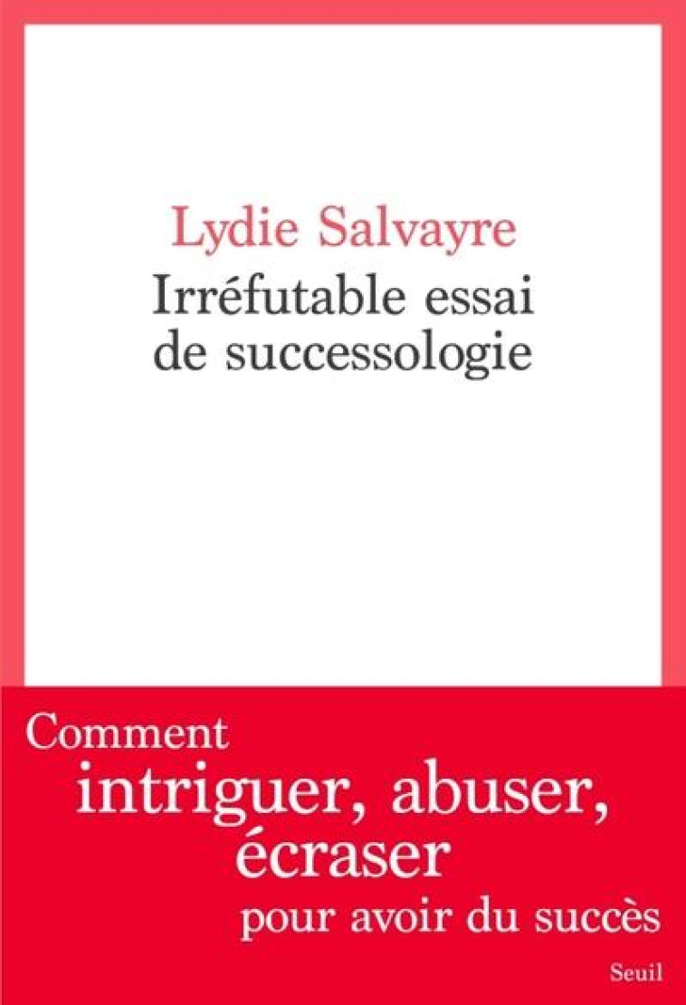 IRREFUTABLE ESSAI DE SUCCESSOL - SALVAYRE LYDIE - SEUIL