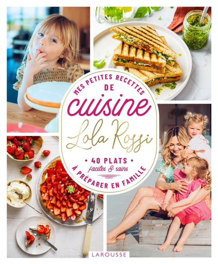 MES PETITES RECETTES DE CUISIN - ROSSI LOLA - LAROUSSE