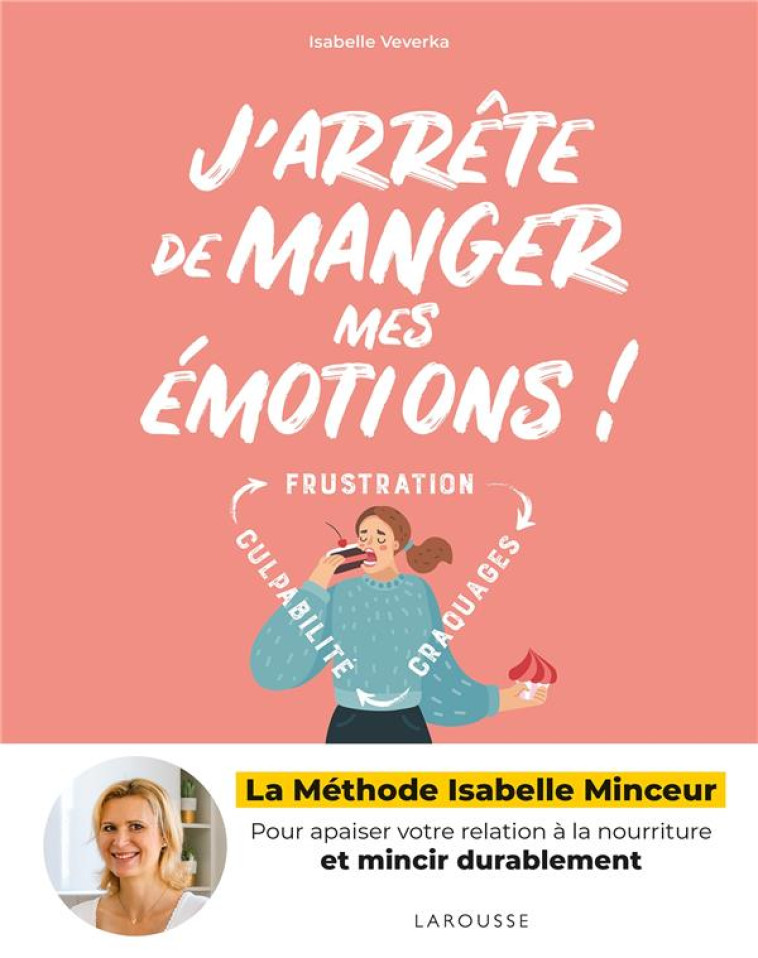 J-ARRETE DE MANGER MES EMOTION - DUMONT/VEVERKA - LAROUSSE