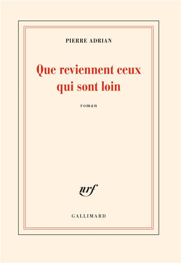 QUE REVIENNENT CEUX QUI SONT L - ADRIAN PIERRE - GALLIMARD