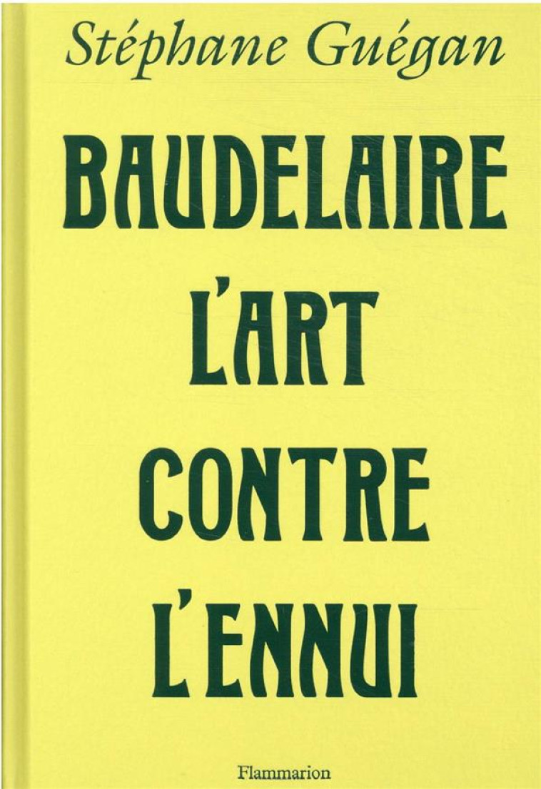 BAUDELAIRE, L-ART CONTRE L-ENN - GUEGAN STEPHANE - FLAMMARION