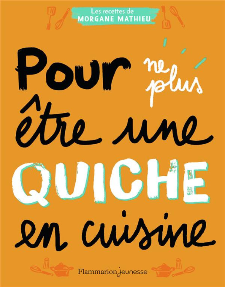 POUR NE PLUS ETRE UNE QUICHE E - MATHIEU MORGANE - FLAMMARION