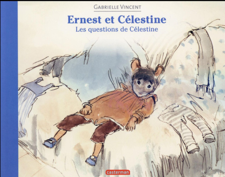 ERNEST & CELESTINE LES QUESTIO - VINCENT GABRIELLE - Casterman