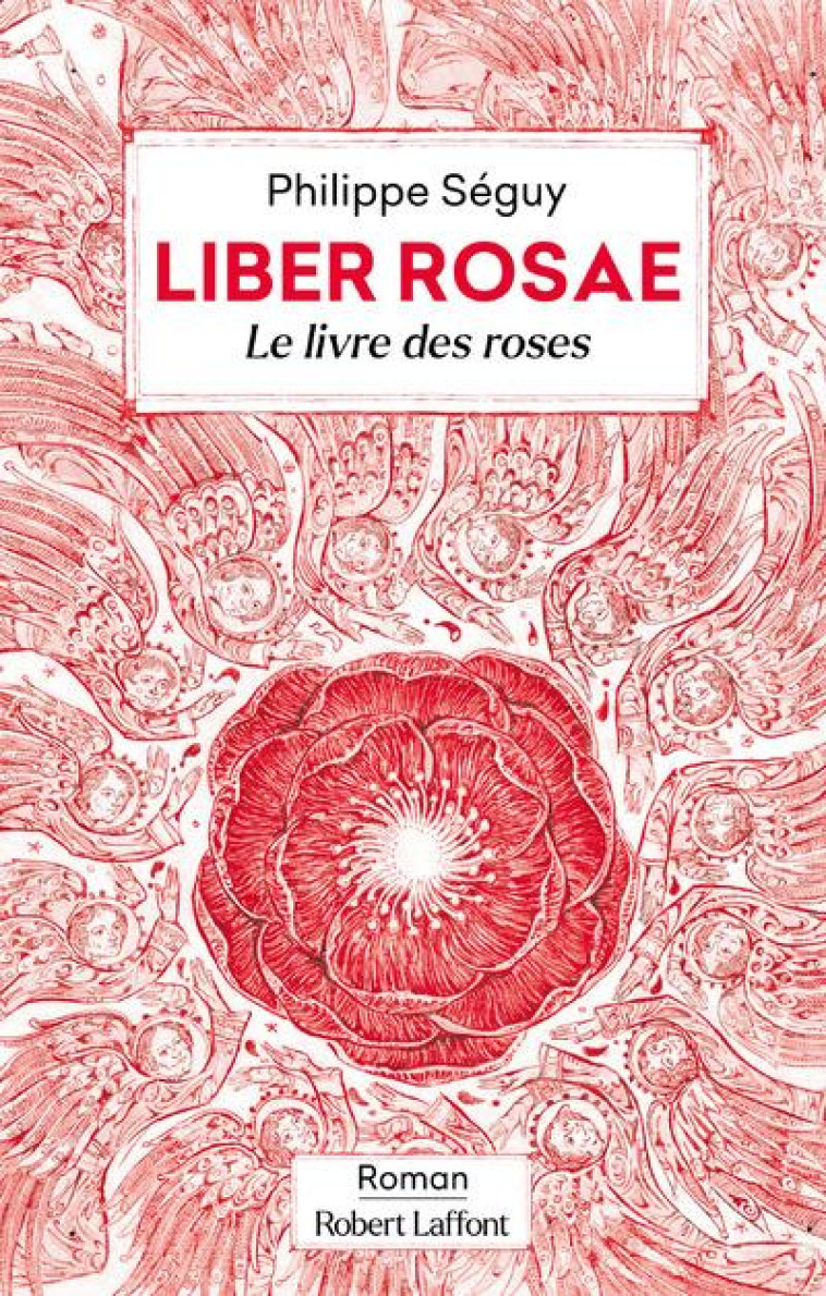 LIBER ROSAE - LE LIVRE DES ROS - SEGUY/GAPAILLARD - ROBERT LAFFONT