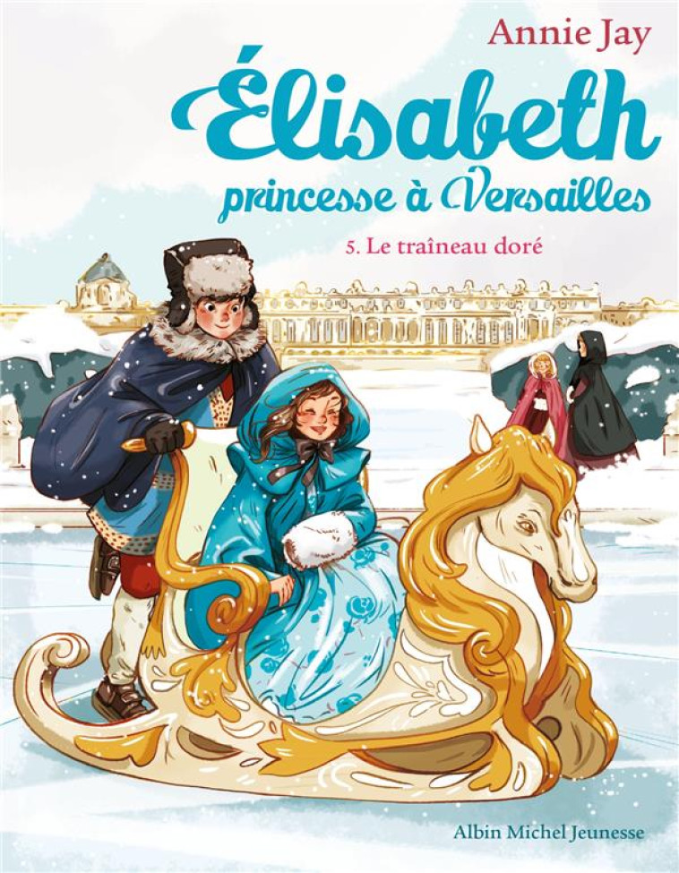 ELISABETH, PRINCESSE A VERSAIL - JAY/DELRIEU - Albin Michel-Jeunesse