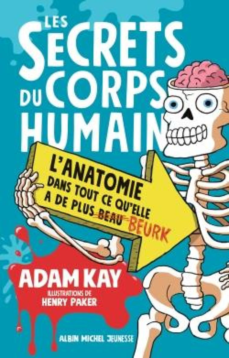 LES SECRETS DU CORPS HUMAIN - - KAY/PAKER - ALBIN MICHEL