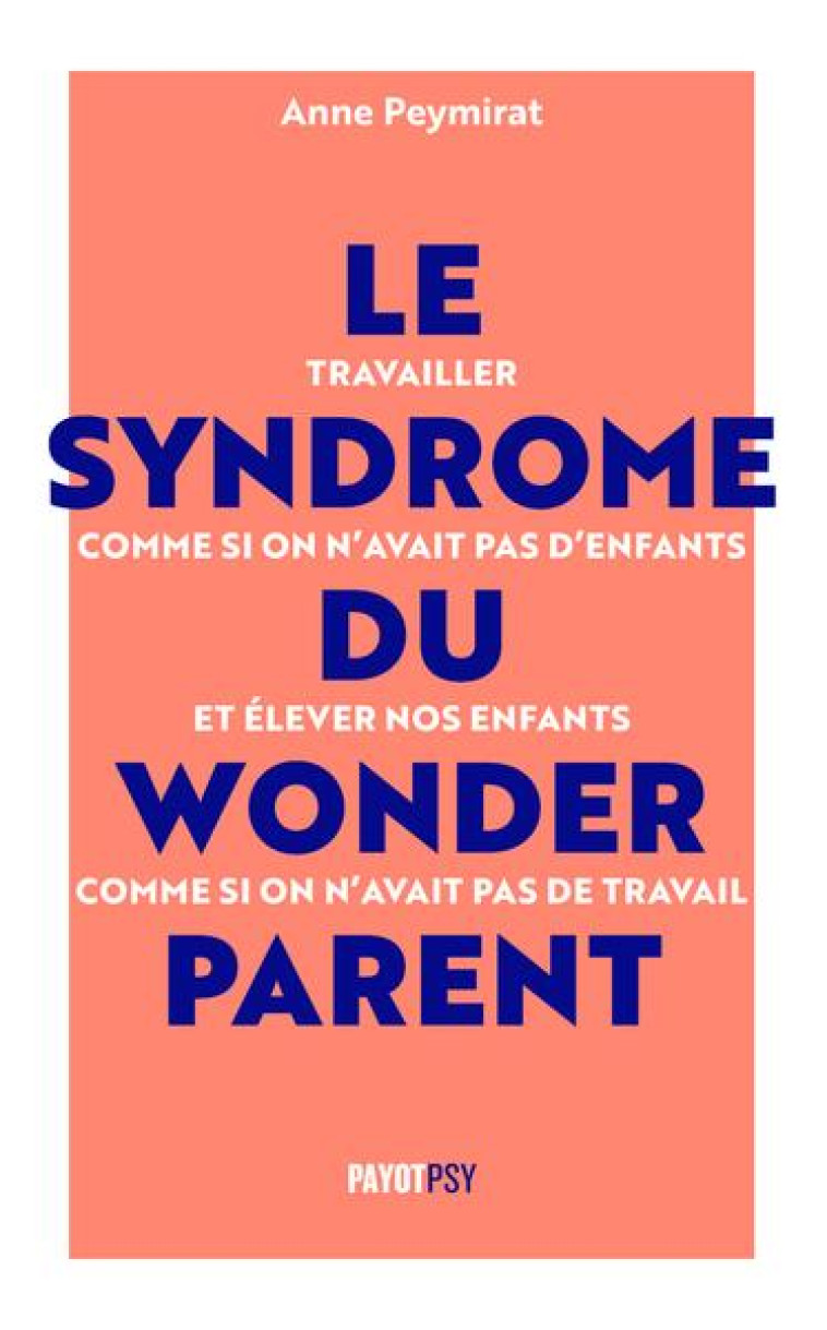 LE SYNDROME DU WONDERPARENT - - PEYMIRAT ANNE - PAYOT POCHE