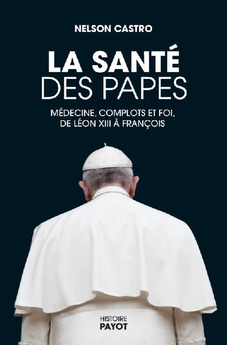 LA SANTE DES PAPES - MEDECINE, - CASTRO NELSON - PAYOT POCHE