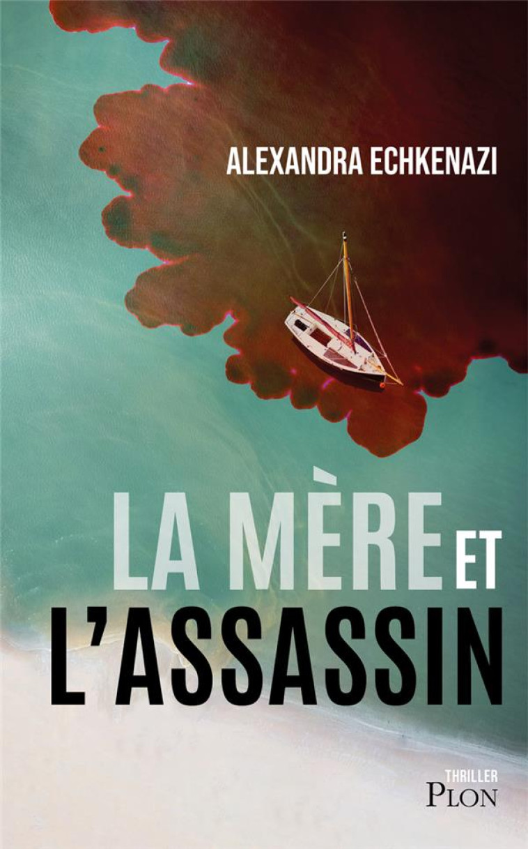 LA MERE ET L-ASSASSIN - ECHKENAZI ALEXANDRA - PLON