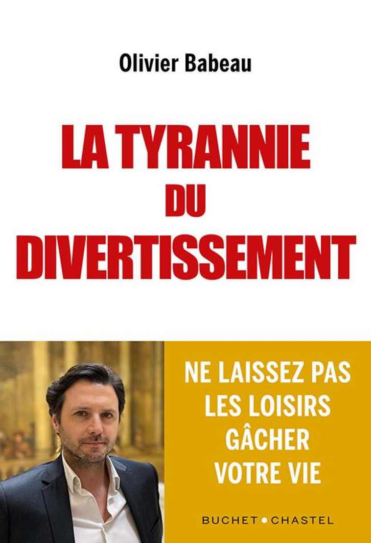 LA TYRANNIE DU DIVERTISSEMENT - BABEAU OLIVIER - BUCHET CHASTEL