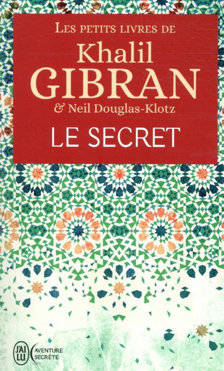 LE SECRET - GIBRAN KHALIL - J'AI LU