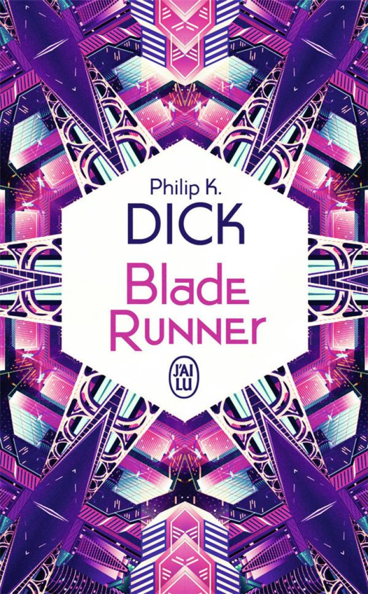 BLADE RUNNER - LES ANDROIDES R - DICK PHILIP K. - J'AI LU