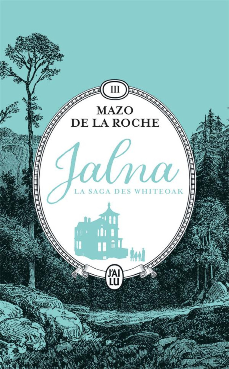 JALNA : LA SAGA DES WHITEOAK - - DE LA ROCHE MAZO - J'AI LU