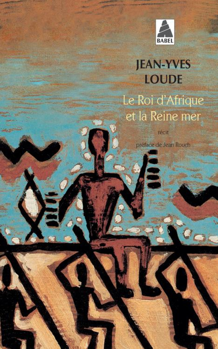 ROI  D-AFRIQUE ET LA REINE-MER - LOUDE JEAN-YVES - ACTES SUD