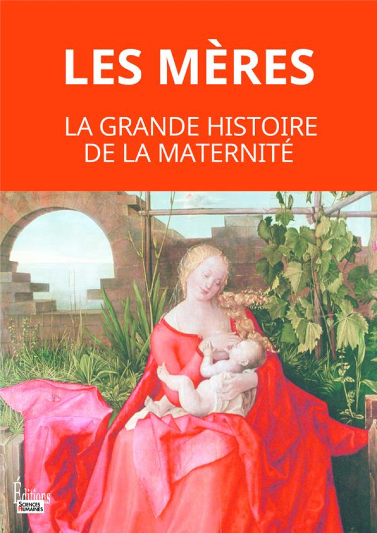 LES MERES. LA GRANDE HISTOIRE - FOURNIER MARTINE - SCIENCES HUMAIN