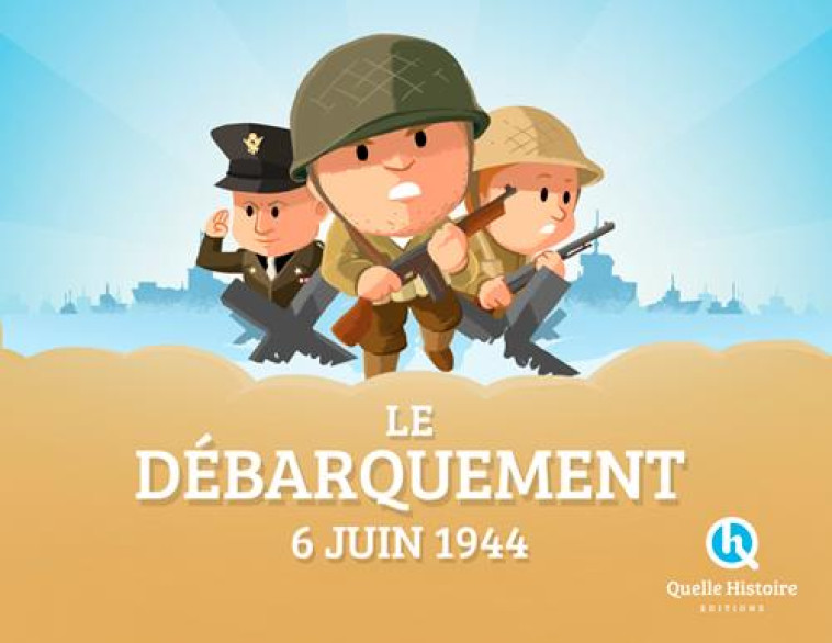 LE DEBARQUEMENT 6 JUIN 1944 (H - BRUNO WENNAGEL - Quelle histoire