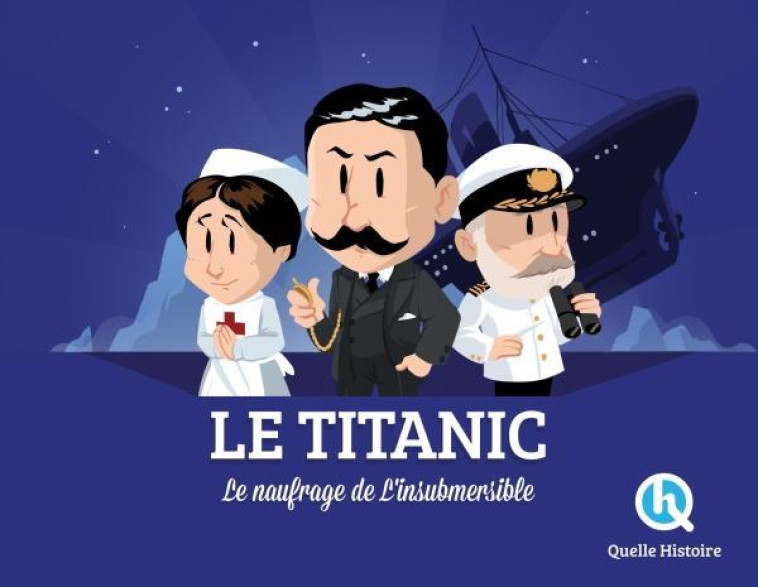 LE TITANIC - L-HISTOIRE DU PAQ - CLAIRE L'HOER - QUELLE HISTOIRE