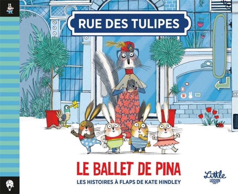 RUE DES TULIPES - LE BALLET DE - HINDLEY KATE - LITTLE URBAN