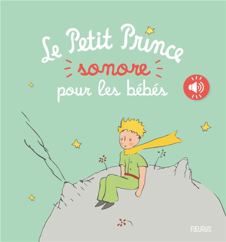 LE PETIT PRINCE SONORE POUR LE - D'APRES ANTOINE DE S - FLEURUS