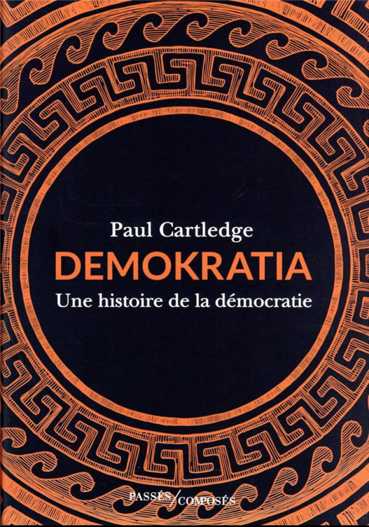 DEMOKRATIA - UNE HISTOIRE DE L - CARTLEDGE PAUL - PASSES COMPOSES