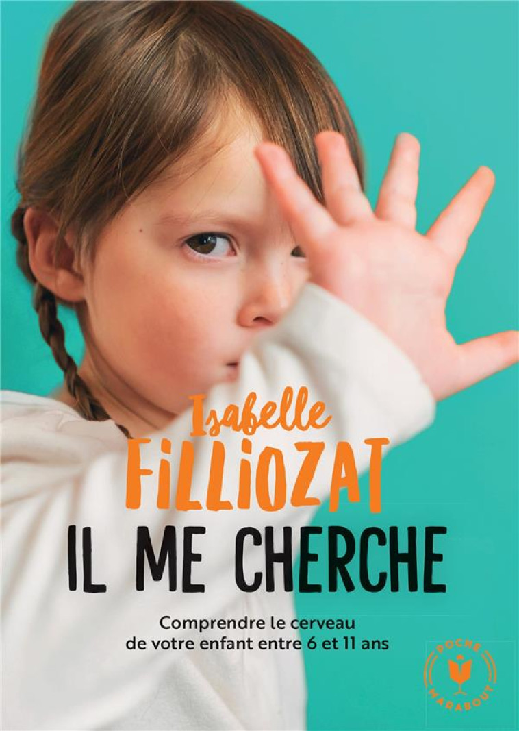 IL ME CHERCHE - COMPRENDRE LE - FILLIOZAT ISABELLE - MARABOUT