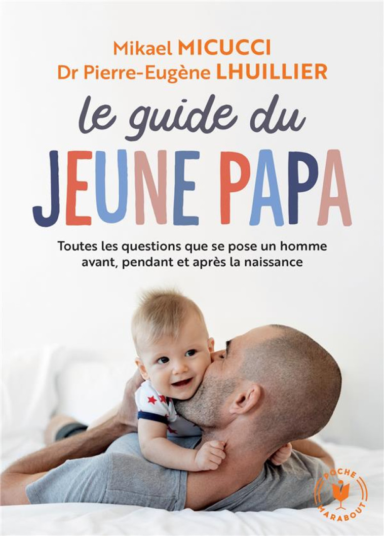 LE GUIDE DU JEUNE PAPA - TOUTE - MICUCCI/LHUILLIER - MARABOUT