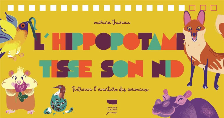 L-HIPPOPOTAME TISSE SON NID. R - THIZEAU MARINA - DELACHAUX