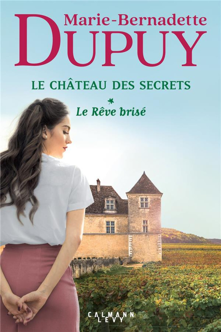 LE CHATEAU DES SECRETS, T1 - L - DUPUY M-B. - CALMANN-LEVY