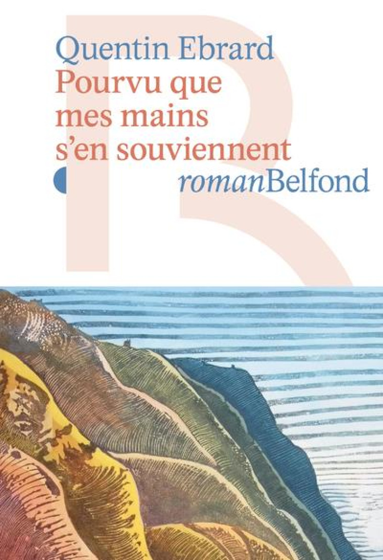 POURVU QUE MES MAINS S-EN SOUV - EBRARD QUENTIN - BELFOND