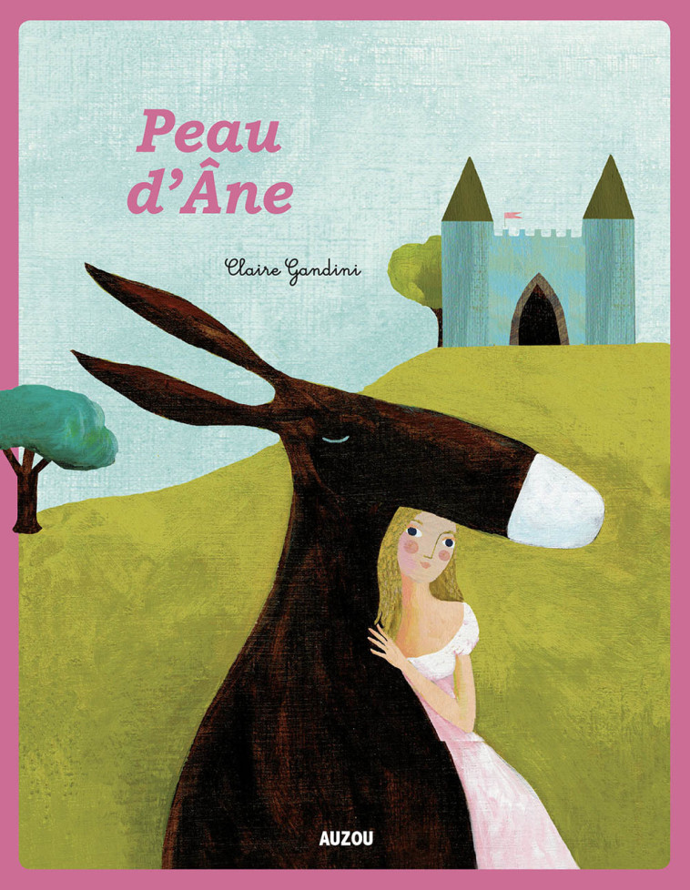 PEAU D-ANE - NOUVELLE EDITION - Claire GANDINI - AUZOU