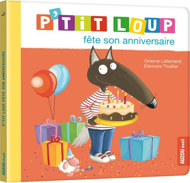 P-TIT LOUP FETE SON ANNIVERSAI - LALLEMAND/THUILLIER - PHILIPPE AUZOU