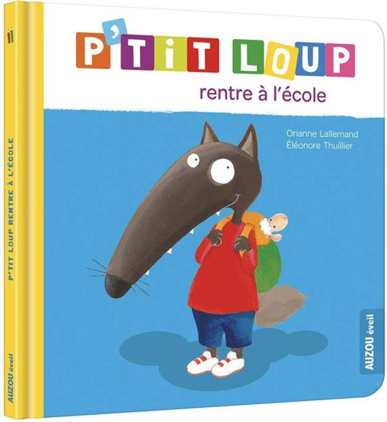 P-TIT LOUP RENTRE A L-ECOLE (N - LALLEMAND/THUILLIER - PHILIPPE AUZOU