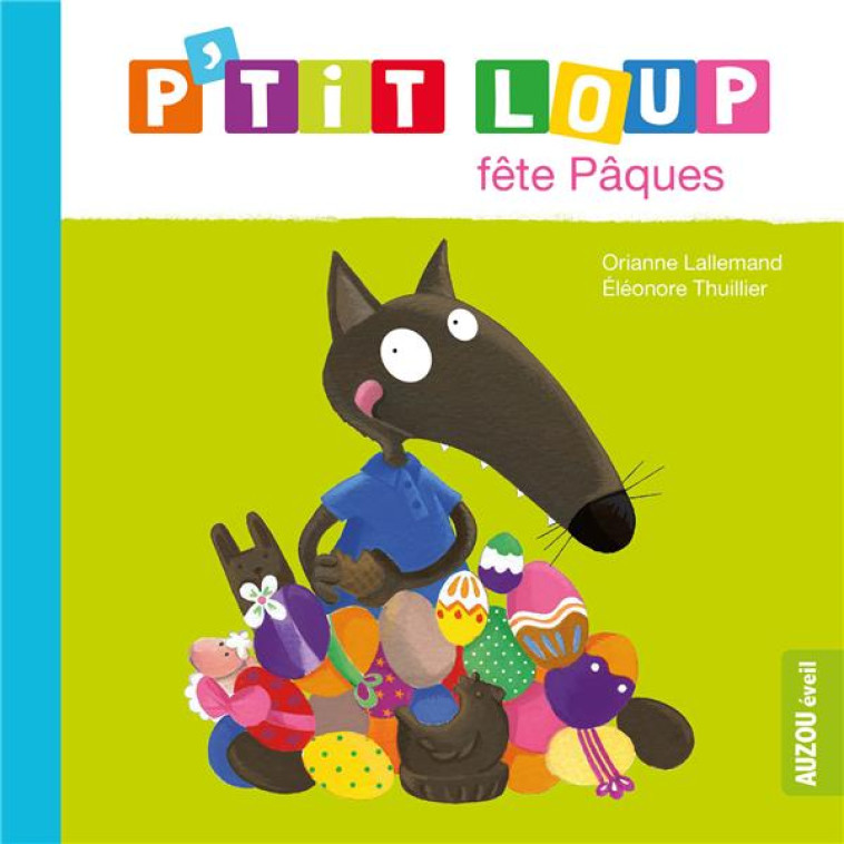 P-TIT LOUP FETE PAQUES - NE - LALLEMAND/THUILLIER - PHILIPPE AUZOU