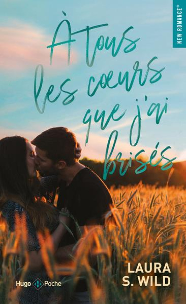 A TOUS LES COEURS QUE J-AI BRI - WILD LAURA S. - HUGO JEUNESSE